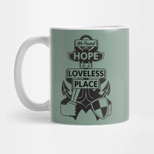 We found HOPE in a LOVELESS place Mug